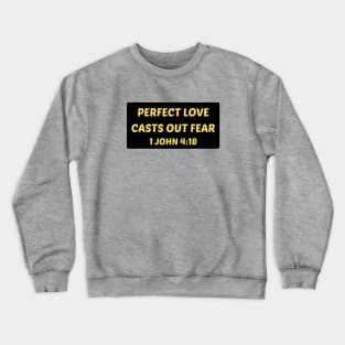 Perfect Love Casts Out Fear | Christian Saying Crewneck Sweatshirt